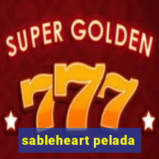 sableheart pelada